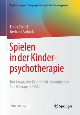 Spielen in der Kinderpsychotherapie - Emily Carroll, Gerhard Zarbock