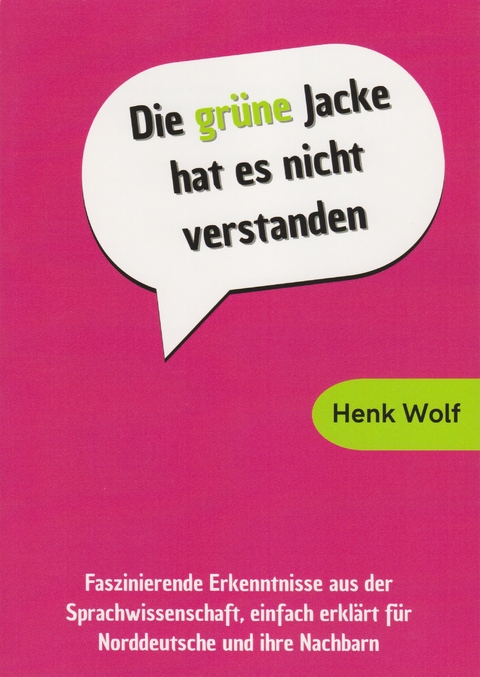 Die gr&uuml;ne Jacke hat es nicht verstanden - Henk Wolf