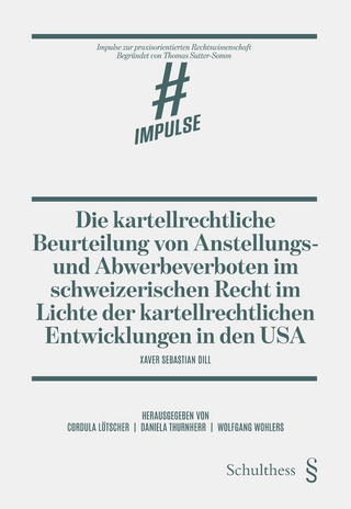 Die kartellrechtliche Beurteilung von Anstellungs- und Abwerbeverboten im schweizerischen Recht im Lichte der kartellrechtlichen Entwicklungen in den USA
