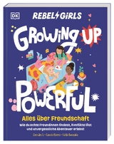 Rebel Girls - das Original. Growing up powerful: Alles &uuml;ber Freundschaft - Sara Jin Li, Camila Rivera
