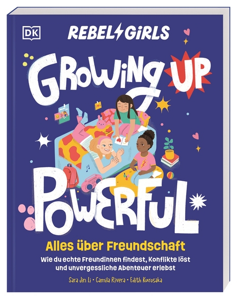 Rebel Girls - das Original. Growing up powerful: Alles &uuml;ber Freundschaft - Sara Jin Li, Camila Rivera