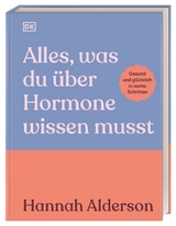 Alles, was du &uuml;ber Hormone wissen musst - Hannah Alderson