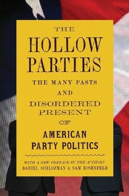 The Hollow Parties - Daniel Schlozman, Sam Rosenfeld