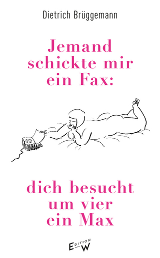 Jemand schickte mir ein Fax: dich besucht um vier ein Max