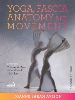 Yoga, Fascia, Anatomy and Movement, Second edition - Joanne Avison