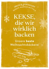 Kekse, die wir wirklich backen - Ingrid Pernkopf, Renate Wagner-Wittula