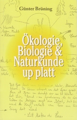 &Ouml;kologie, Biologie & Naturkunde up platt - G&uuml;nter Br&uuml;ning