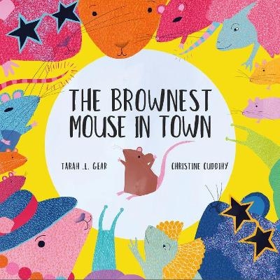 The Brownest Mouse in Town - Tarah L. Gear