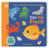 Mein erstes Natur-Entdeckerbuch. Da! Ein Fisch