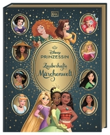 Disney Prinzessin: Zauberhafte Märchenwelt - Catherine Saunders, Beth Landis Hester