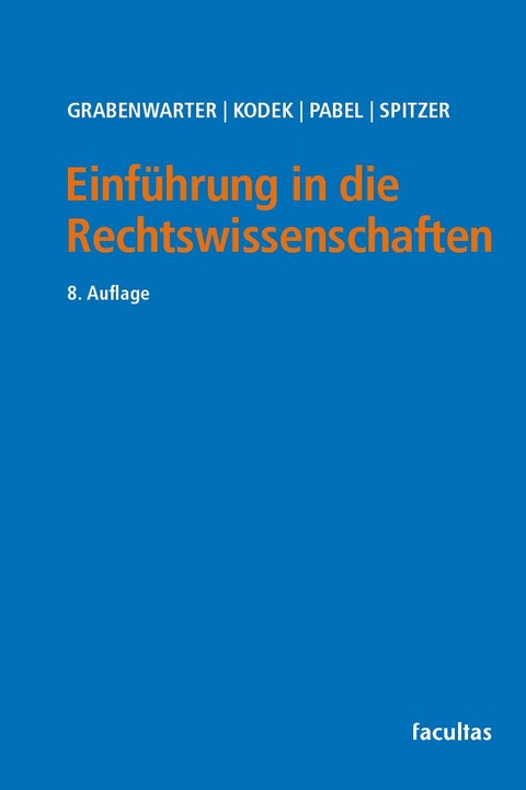 Einführung in die Rechtswissenschaften - Christoph Grabenwarter, Georg Kodek, Katharina Pabel, Martin Spitzer
