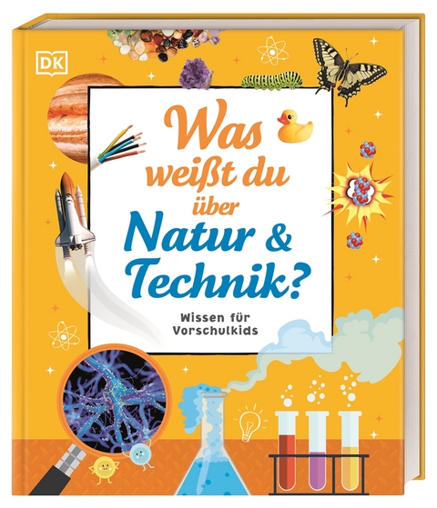 Wissen f&uuml;r Vorschulkids. Was wei&szlig;t du &uuml;ber Natur und Technik?