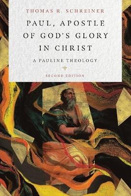 Paul, Apostle of God's Glory in Christ - Thomas R. Schreiner