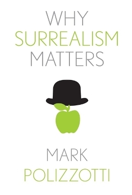 Why Surrealism Matters - Mark Polizzotti