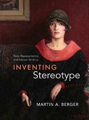 Inventing Stereotype - Martin A. Berger