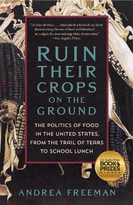 Ruin Their Crops on the Ground - Andrea Freeman