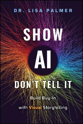 Show AI, don't tell it - Lisa Palmer