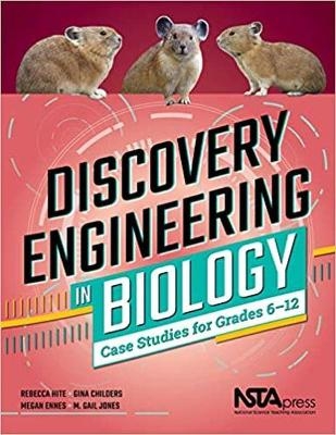 Discovery Engineering in Biology - Rebecca Hite, Gina Childers, Megan Ennes, M. Gail Jones