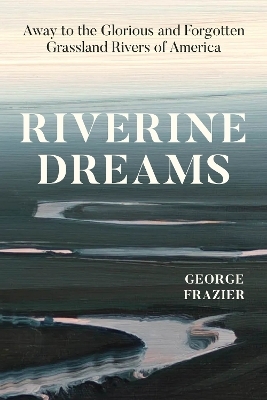 Riverine Dreams - George Frazier