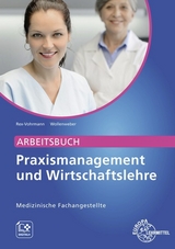 Arbeitsbuch Praxismanagement und Wirtschaftslehre, Medizinische Fachangestellte - Beate Rex-Vohrmann, Bernd Wollenweber
