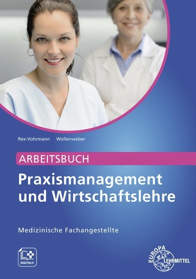 Arbeitsbuch Praxismanagement und Wirtschaftslehre, Medizinische Fachangestellte - Beate Rex-Vohrmann, Bernd Wollenweber