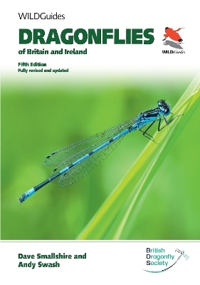 Dragonflies of Britain and Ireland. Fifth Edition - Dave Smallshire, Andy Swash