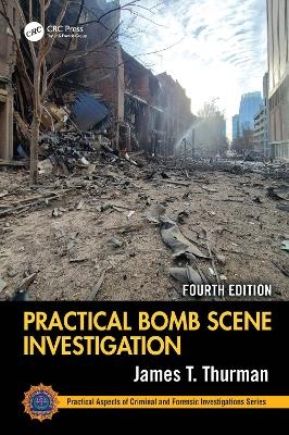 Practical Bomb Scene Investigation - James T. Thurman