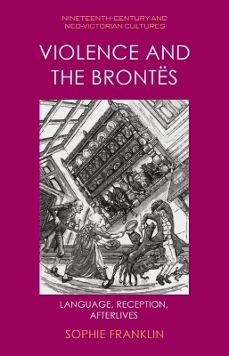 Violence and the Brontës - Sophie Franklin