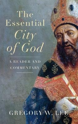 Essential City of God - Gregory W Lee