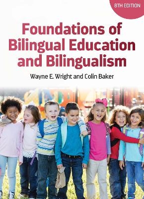 Foundations of Bilingual Education and Bilingualism - Wayne E. Wright, Colin Baker