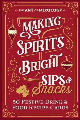 The Art of Mixology Making Spirits Bright Sips & Snacks