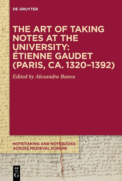 The Art of Taking Notes at the University: Étienne Gaudet (Paris, ca. 1320–1392) - 