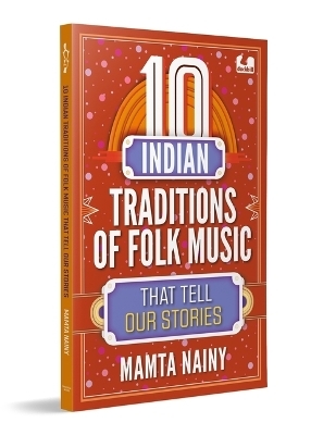 10 Indian Traditions of Folk Music That Tell Our Stories