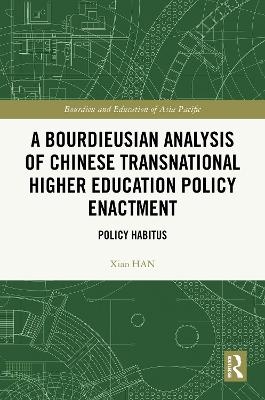 A Bourdieusian Analysis of Chinese Transnational Higher Education Policy Enactment