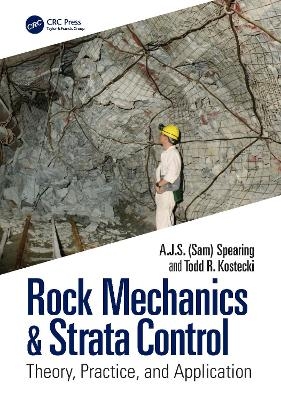 Rock Mechanics & Strata Control - A.J.S. (Sam) Spearing, T.R. (Todd Ray) Kostecki