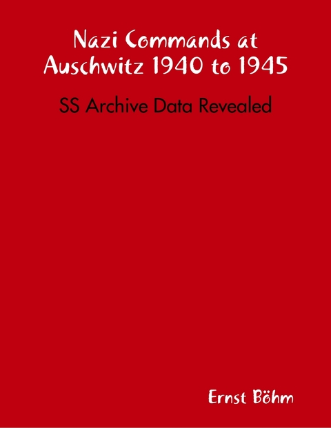 Nazi Commands at Auschwitz 1940 to 1945: SS Archive Data Revealed -  Bohm Ernst Bohm