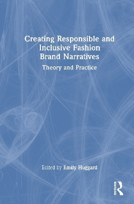 Creating Responsible and Inclusive Fashion Brand Narratives - 