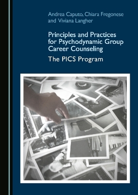 Principles and Practices for Psychodynamic Group Career Counseling - Andrea Caputo, Chiara Fregonese, Viviana Langher