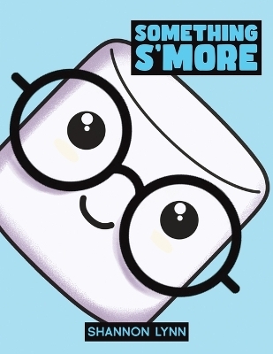 Something S'More - Shannon Lynn