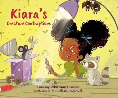 Kiara's Creature Contraptions - Lindsay Whitman Drewes