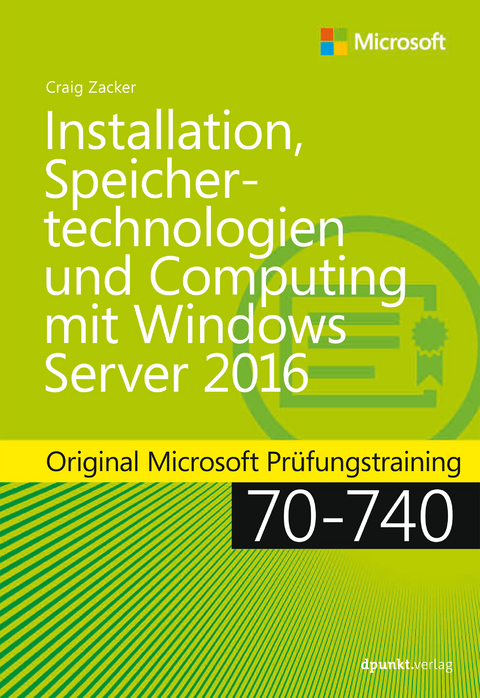 Installation, Speichertechnologien und Computing mit Windows Server 2016 - Craig Zacker, Frank Langenau