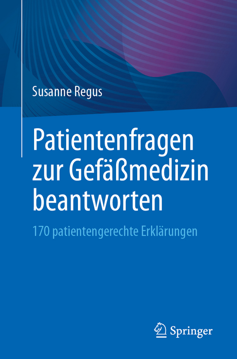 Patientenfragen zur Gef&auml;&szlig;medizin beantworten - Susanne Regus