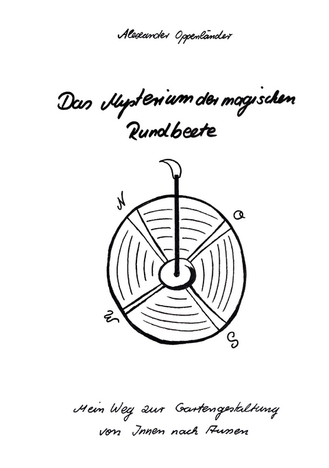 Das Mysterium der magischen Rundbeete - Alexander Oppenl&auml;nder