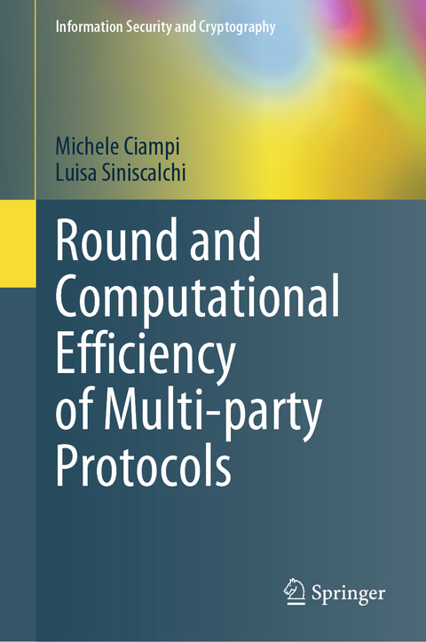 Round and Computational Efficiency of Multi-party Protocols - Michele Ciampi, Luisa Siniscalchi