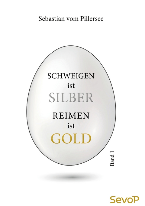 Schweigen ist Silber. Reimen ist Gold. - Sebastian vom Pillersee