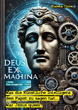 Deus Ex Machina - Oder: Vom fragenden Leben - 