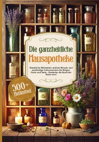 Die ganzheitliche Hausapotheke