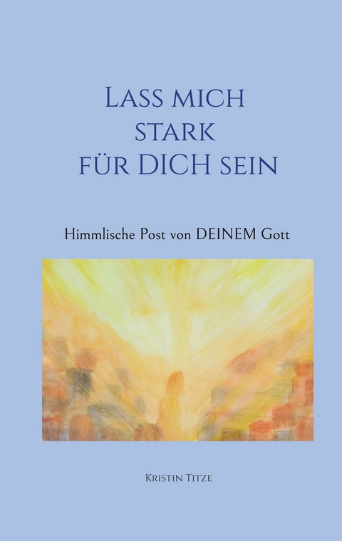 Lass mich stark f&uuml;r dich sein - Kristin Titze