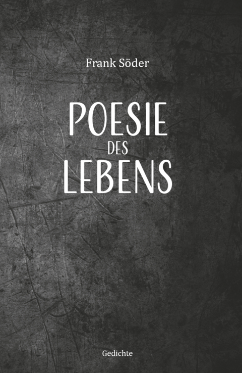 Poesie des Lebens - Frank S&ouml;der