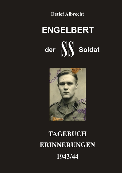 Engelbert der SS-Soldat - Detlef Albrecht